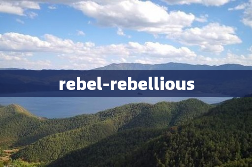 rebel-rebellious